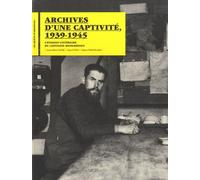 Archives D'une Captivité, 1939-1945 - L'évasion Littéraire Du Capitaine Mongrédien