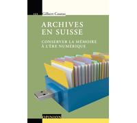 Archives en Suisse: Conserver la mémoire à l'ère numérique.