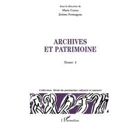 Archives et patrimoines: Tome I