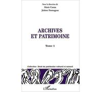 Archives et patrimoines: Tome I