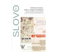 Archives et traces : enjeux, usages et poétiques