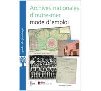 Archives nationales d'outre-mer, mode d'emploi - Isabelle Dion - Archives Et Culture - broché - Guide