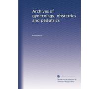 Archives of gynecology, obstetrics and pediatrics (Volume 3)