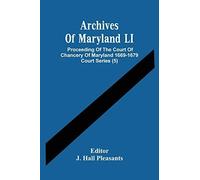 Archives Of Maryland Li ; Proceeding Of The Court Of Chancery Of Maryland 1669-1679 Court Series (5)