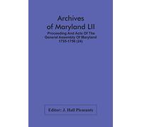 Archives Of Maryland Lii ; Proceeding And Acts Of The General Assembly Of Maryland 1755-1756 (24)