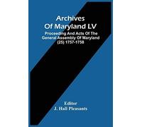 Archives Of Maryland Lv ; Proceeding And Acts Of The General Assembly Of Maryland (25) 1757-1758