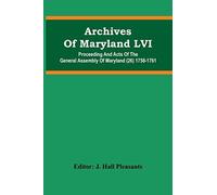 Archives Of Maryland Lvi ; Proceeding And Acts Of The General Assembly Of Maryland (26) 1758-1761