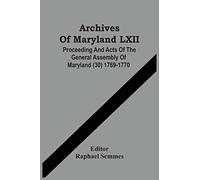 Archives Of Maryland Lxii ; Proceeding And Acts Of The General Assembly Of Maryland (30) 1769-1770