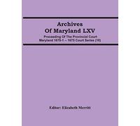 Archives Of Maryland Lxv ; Proceeding Of The Provincial Court Maryland 1670-1 -- 1675 Court Series (10)