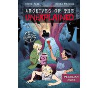 Archives of the Unexplained: Peculiar Ends - Steve Foxe - First Second - ebook (ePub) - Livre
