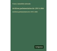 Archives parlementaires de 1787 à 1860: Archives parlementaires de 1787 à 1860