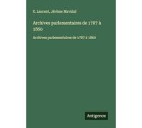 Archives parlementaires de 1787 à 1860: Archives parlementaires de 1787 à 1860