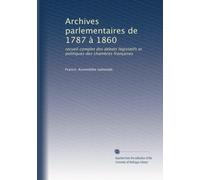 Archives parlementaires de 1787 à 1860 (ser.2 v.30 1875) : recueil complet des débats législatifs et politiques des chambres françaises