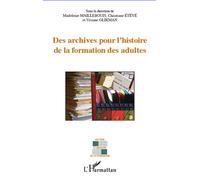 Archives pour l'histoire de la formation des adultes - Christiane Etévé - L'harmattan - broché - Etude