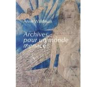 Archives Pour Un Monde Menace - Anne Waldman - Joca Seria - broché - Poésie