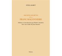 Archives secrètes de la franc-maçonnerie - Elie Steel-Maret - Slatkine Reprints - broché - Essai