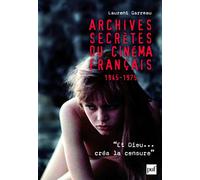 Archives secrètes du cinéma français (1945-1975): Préface de Jacques Rigaud