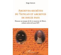 Archives secrètes du Vatican – Homme au masque de fer, mauresse de Moret, enfants métis Louis XIV