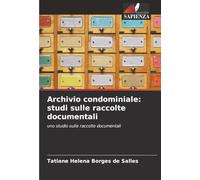 Archivio condominiale: studi sulle raccolte documentali: uno studio sulle raccolte documentali