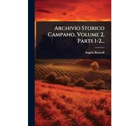 Archivio Storico Campano, Volume 2, Parts 1-2...