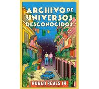 Archivo de universos desconocidos Archive of Unknown Universes (Spanish edition) - Ruben Reyes Jr. - HarperCollins Español - ebook (ePub) - Livre