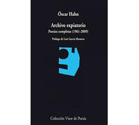 Archivo Expiatorio Poesias Completas 1961 2009 Poesias Compl - [Livre en VO] Hahn, Oscar (Auteur)