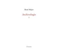 Archivologie 1 - René Major - Furor - broché - Etude