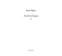 Archivologie 2 - René Major - Furor - broché - Etude