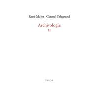 Archivologie 3 - René Major - Furor - broché - Essai
