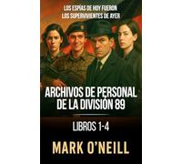 Archivos de personal de la División 89 - Libros 1-4: Cuatro agentes. Cuatro pasados. Un origen marcado por la sangre y el espionaje.