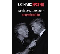 Archivos Epstein: Archivos, muerte y conspiración
