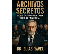 Archivos Secretos: Lo que los Gobiernos Saben sobre lo Paranormal