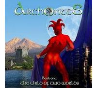 ARCHONTES - Book One: The Child of Two Worlds