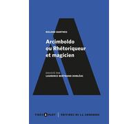 Arcimboldo ou Rhétoriqueur et magicien Envoyé par Laurence Bertrand Dorléac - Roland Barthes - De La Sorbonne Editions - broché - Essai