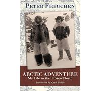 Arctic Adventure: My Life in the Frozen North