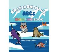 Arctic Animals ABCs Coloring Book: A Simply Fun & Educational Activity Book for Creative Minds of All Ages