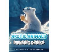 Arctic Animals Drinking Drinks: Funny Animal Book for Adults | Full Two-Page Color Images with Captions | Great Animals Gift Book for Friends & Family