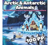 Arctic & Antarctic Animals: A Magical Storytelling Coloring Book | 50 Heart-Melting Illustrations | The Perfect First Confidence-Building Coloring Book for Kids & Toddlers