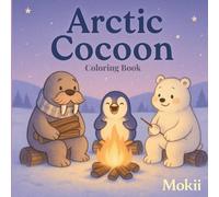 Arctic Cocoon: Cute Cosy Satisfaying Coloring Book