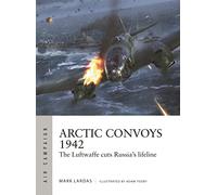 Arctic Convoys 1942: The Luftwaffe cuts Russia's lifeline
