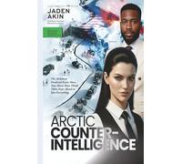 ARCTIC COUNTERINTELLIGENCE: The Architects Predicted Every Move. Now Mara Must Think Three Steps Ahead or Lose Everything. (A Novel) (The Greenland Deception Series Book 7)