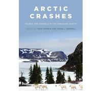 Arctic Crashes: People And Animals In The Changing North