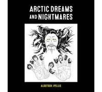 Arctic Dreams And Nightmares