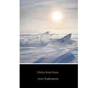 Arctic Explorations (Annotated): In Search of Sir John Franklin