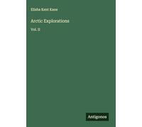 Arctic Explorations: Vol. II