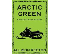 Arctic Green: A Midcoast Maine Mystery