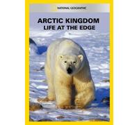 Arctic Kingdom: Life at the Edge