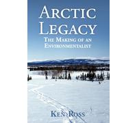 Arctic Legacy: The Making of an Environmentalist