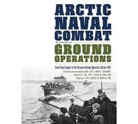 Arctic Naval Combat in Support of Ground Operations: Soviet Naval Support of the Petsamo-kirkenes Operation, October 1944