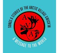 Arctic Neets'aii Gwich'in - Songs & Stories of Arctic Village Gwich'in: A Message to The World